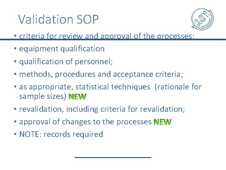Validation SOP • criteria for review and approval of the processes; • equipment qualification