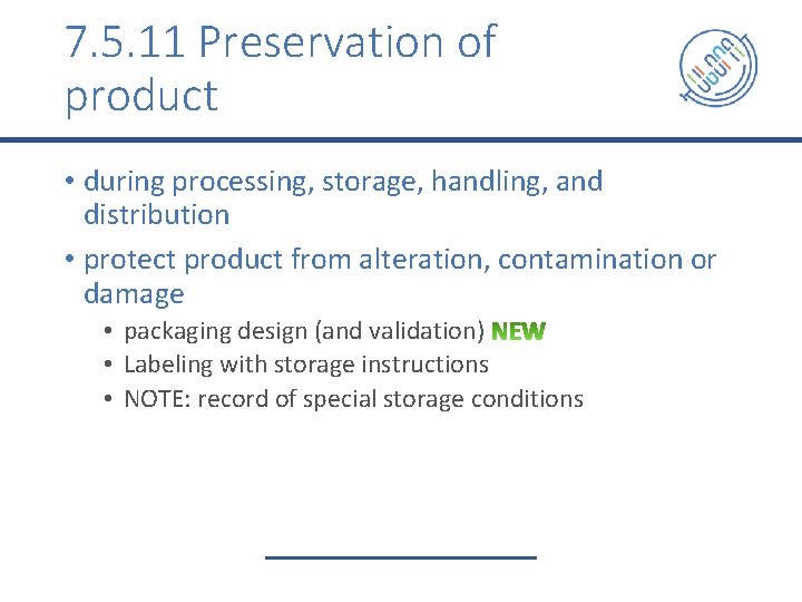 7. 5. 11 Preservation of product • during processing, storage, handling, and distribution •