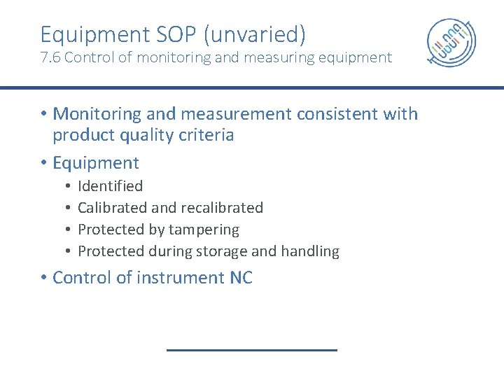 Equipment SOP (unvaried) 7. 6 Control of monitoring and measuring equipment • Monitoring and