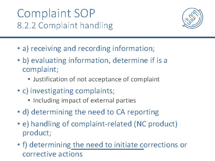 Complaint SOP 8. 2. 2 Complaint handling • a) receiving and recording information; •