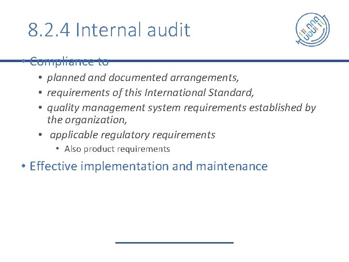 8. 2. 4 Internal audit • Compliance to • planned and documented arrangements, •