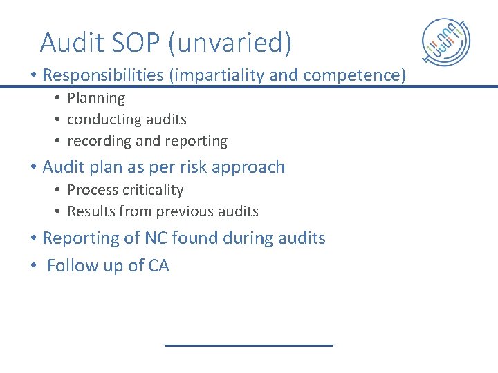 Audit SOP (unvaried) • Responsibilities (impartiality and competence) • Planning • conducting audits •