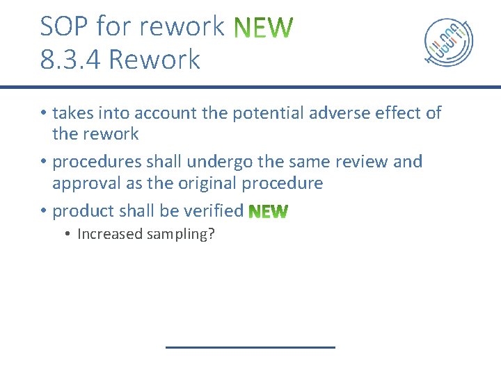 SOP for rework 8. 3. 4 Rework • takes into account the potential adverse