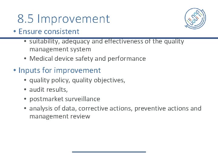 8. 5 Improvement • Ensure consistent • suitability, adequacy and effectiveness of the quality