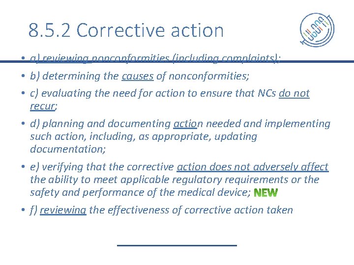 8. 5. 2 Corrective action • a) reviewing nonconformities (including complaints); • b) determining