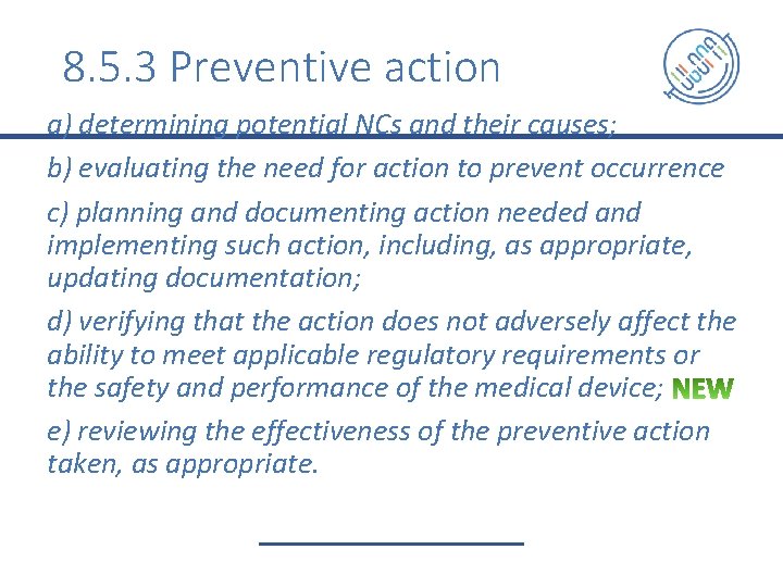 8. 5. 3 Preventive action a) determining potential NCs and their causes; b) evaluating