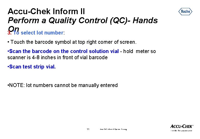 Accu-Chek Inform II Perform a Quality Control (QC)- Hands On 3. To select lot