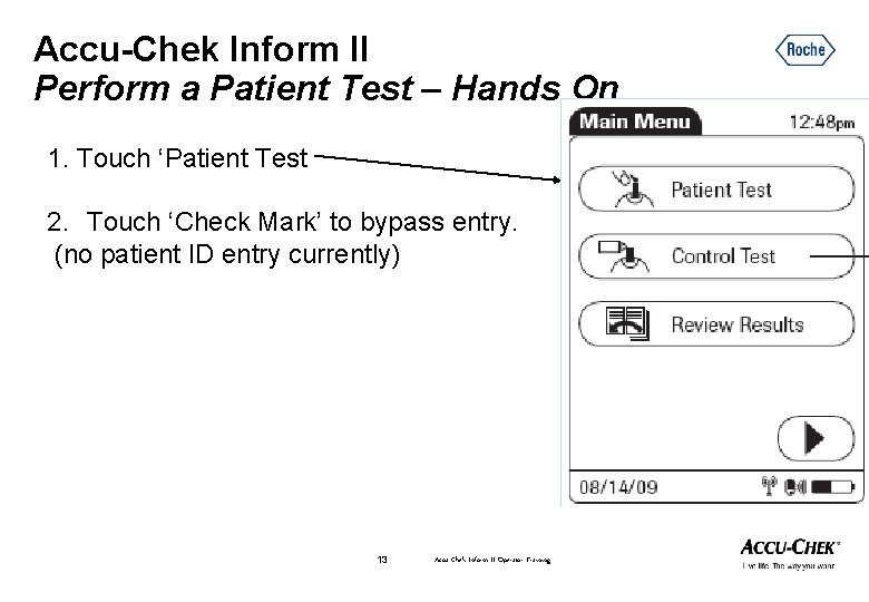 Accu-Chek Inform II Perform a Patient Test – Hands On 1. Touch ‘Patient Test