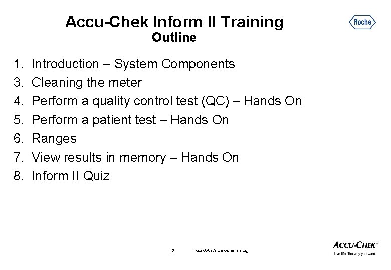 Accu-Chek Inform II Training Outline 1. 3. 4. 5. 6. 7. 8. Introduction –