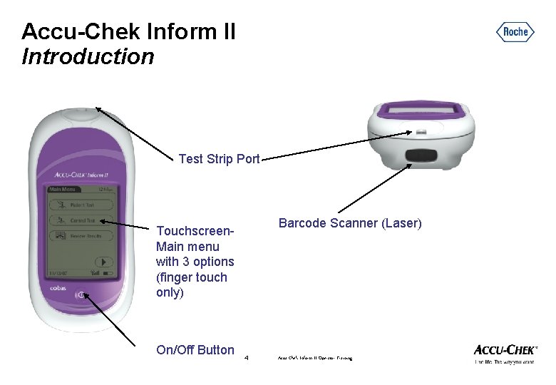 Accu-Chek Inform II Introduction Test Strip Port Barcode Scanner (Laser) Touchscreen. Main menu with
