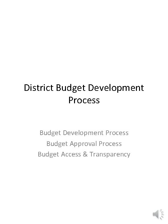 District Budget Development Process Budget Approval Process Budget Access & Transparency 