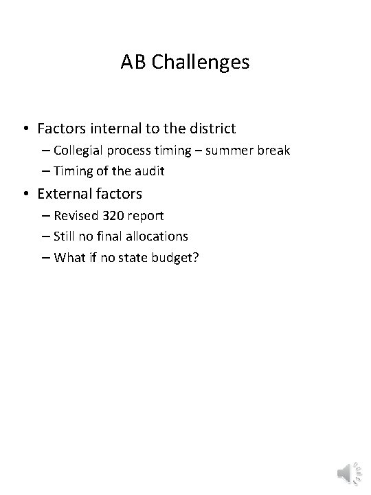 AB Challenges • Factors internal to the district – Collegial process timing – summer