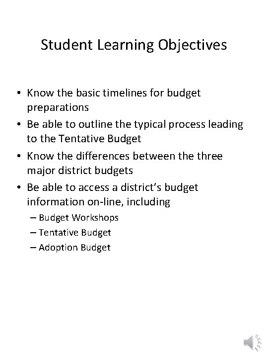 Student Learning Objectives • Know the basic timelines for budget preparations • Be able