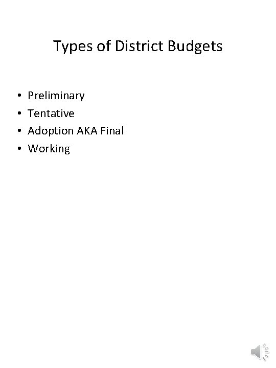 Types of District Budgets • • Preliminary Tentative Adoption AKA Final Working 