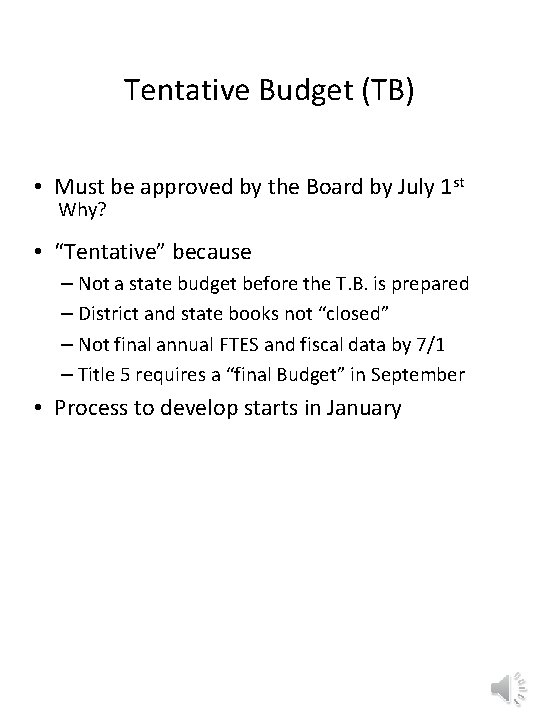 Tentative Budget (TB) • Must be approved by the Board by July 1 st
