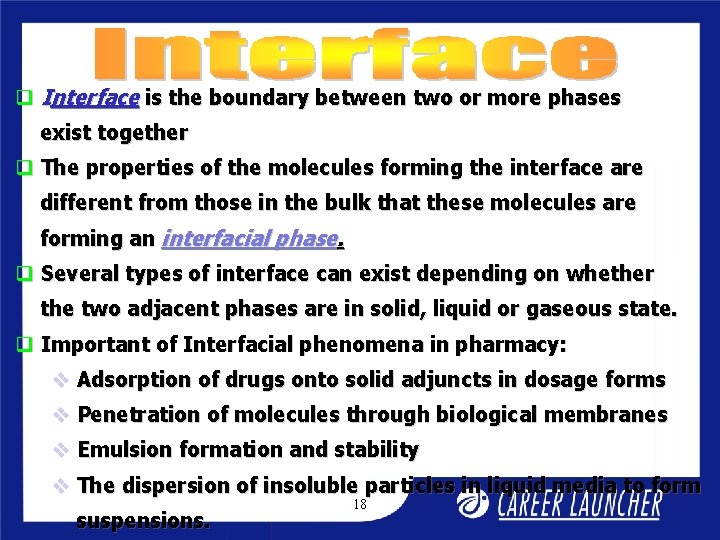 q Interface is the boundary between two or more phases exist together q The