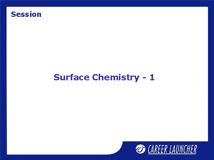 Session Surface Chemistry - 1 