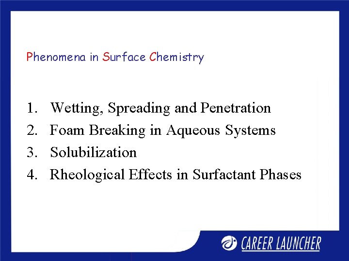 Phenomena in Surface Chemistry 1. 2. 3. 4. Wetting, Spreading and Penetration Foam Breaking
