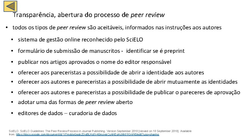  Transparência, abertura do processo de peer review • todos os tipos de peer