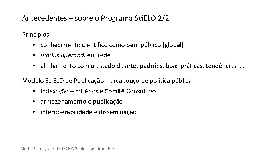 Antecedentes – sobre o Programa Sci. ELO 2/2 Princípios • conhecimento científico como bem