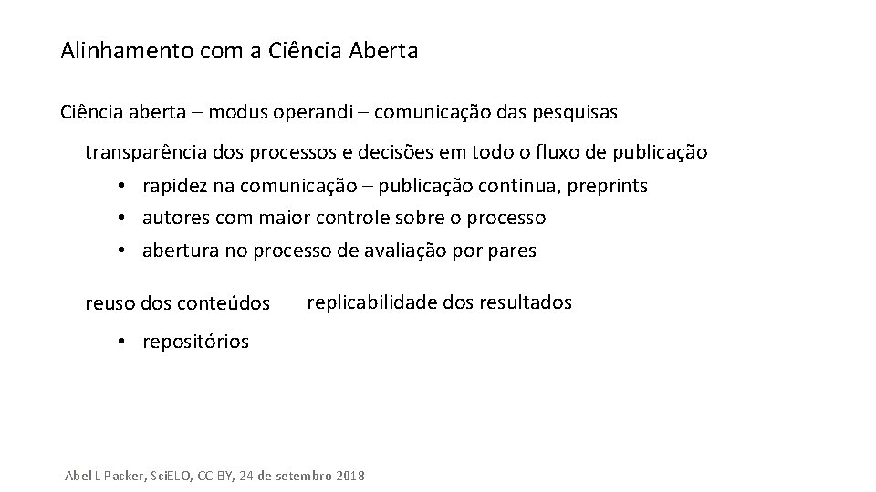 Alinhamento com a Ciência Aberta Ciência aberta – modus operandi – comunicação das pesquisas