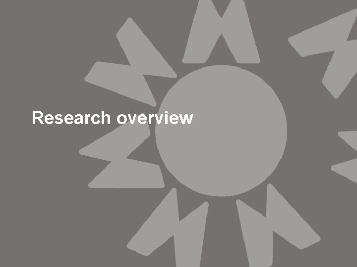 Research overview Research overview