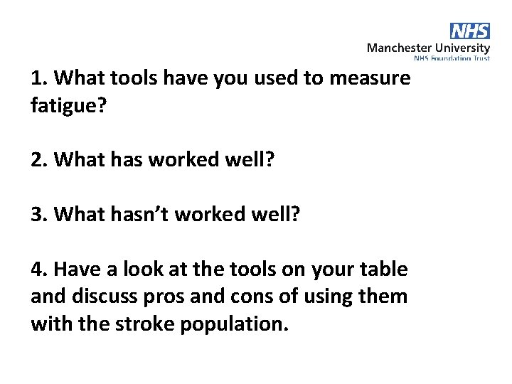 1. What tools have you used to measure fatigue? 2. What has worked well?