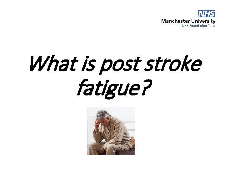 What is post stroke fatigue? 