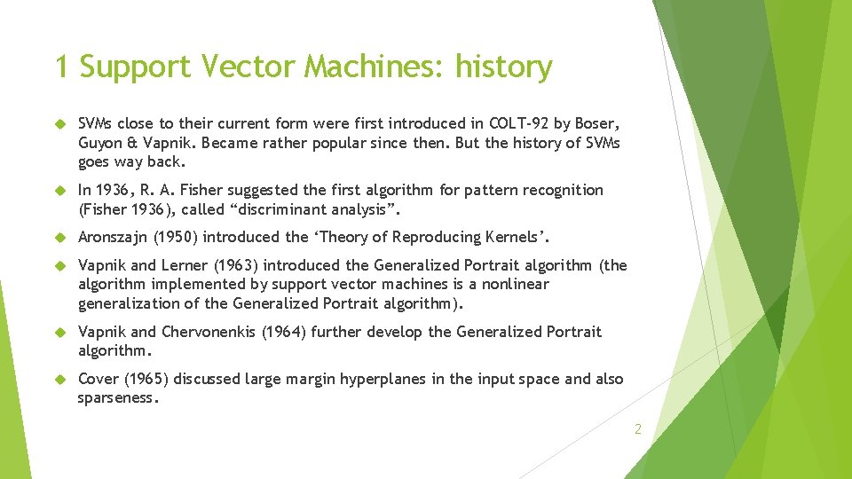 1 Support Vector Machines: history SVMs close to their current form were first introduced