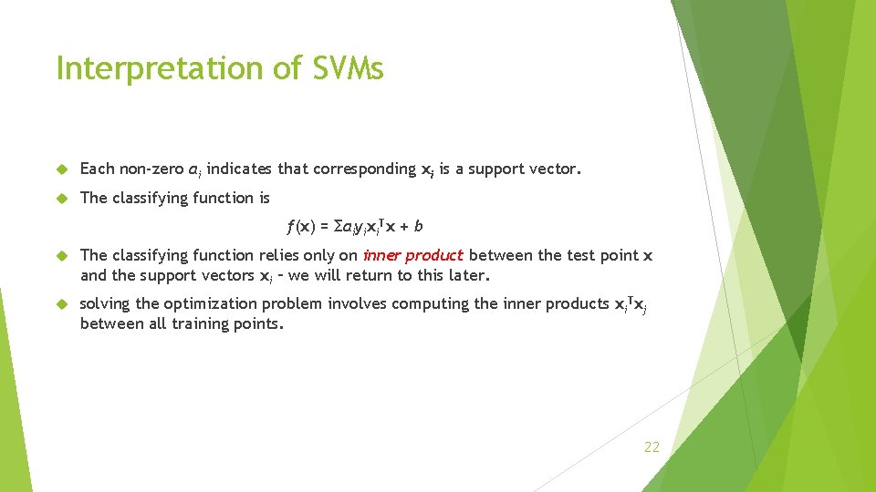 Interpretation of SVMs Each non-zero αi indicates that corresponding xi is a support vector.