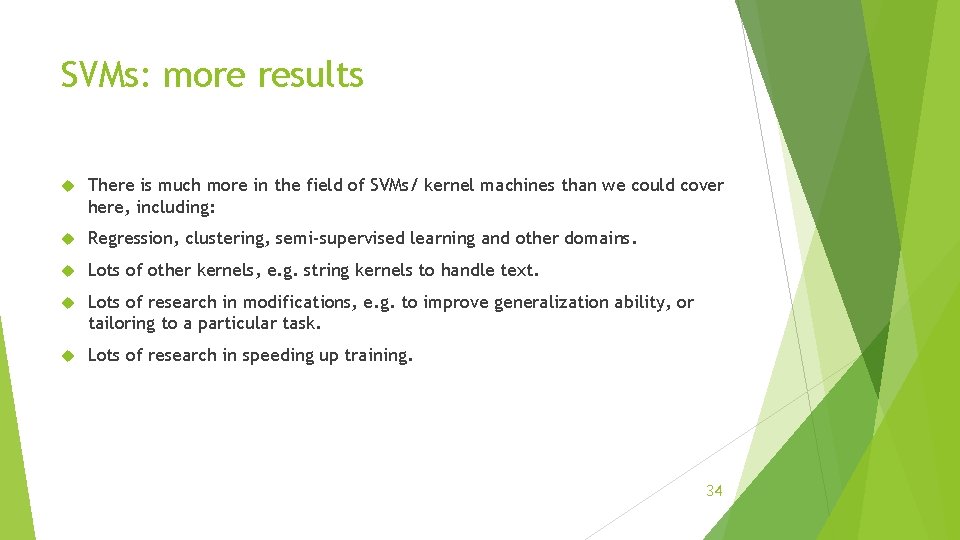 SVMs: more results There is much more in the field of SVMs/ kernel machines