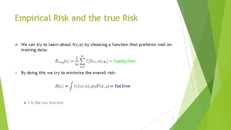 Empirical Risk and the true Risk We can try to learn about f(x, α)