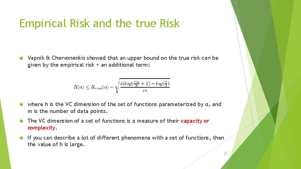 Empirical Risk and the true Risk Vapnik & Chervonenkis showed that an upper bound