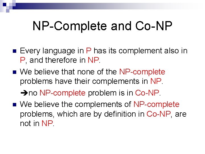 NP-Complete and Co-NP n n n Every language in P has its complement also