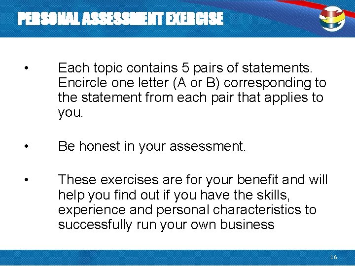PERSONAL ASSESSMENT EXERCISE • Each topic contains 5 pairs of statements. Encircle one letter