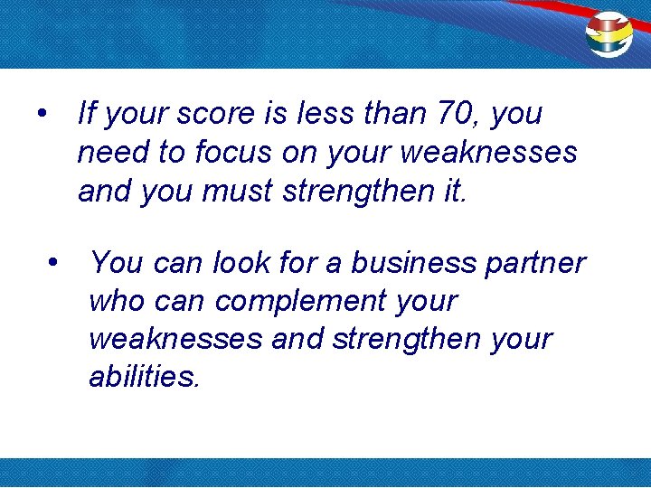  • If your score is less than 70, you need to focus on