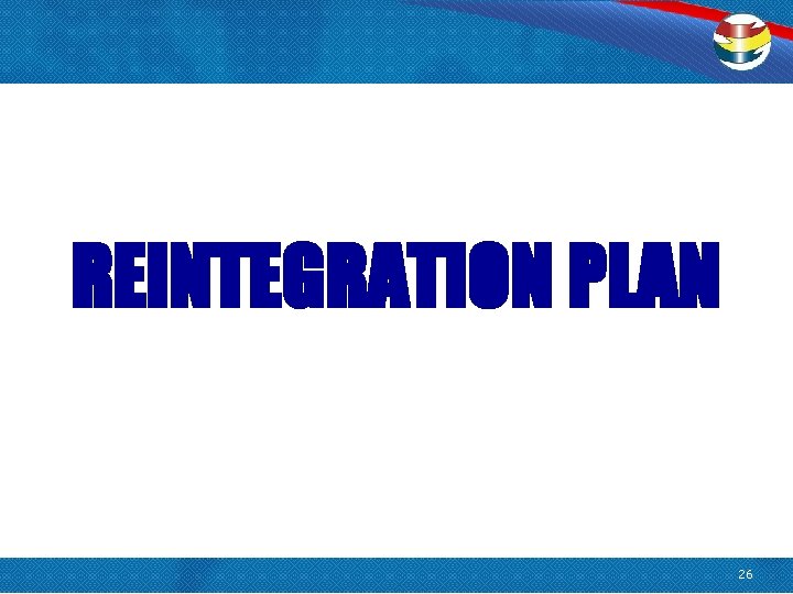 REINTEGRATION PLAN 26 