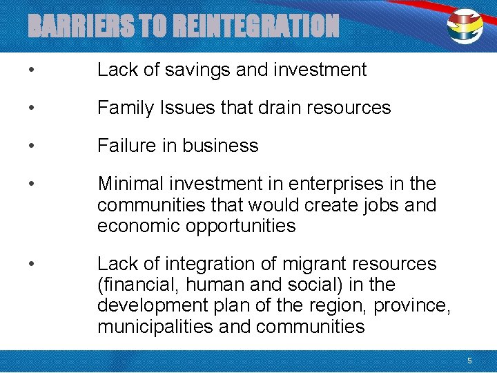 BARRIERS TO REINTEGRATION • Lack of savings and investment • Family Issues that drain