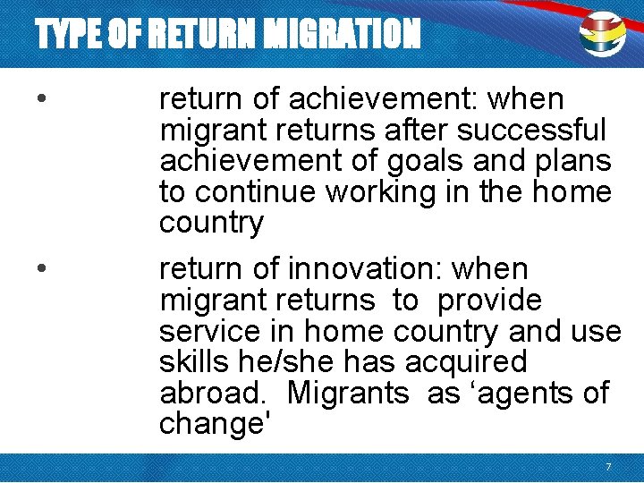 TYPE OF RETURN MIGRATION • • return of achievement: when migrant returns after successful