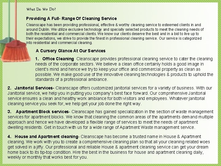 What Do We Do? Providing A Full- Range Of Cleaning Service Cleanscape has been