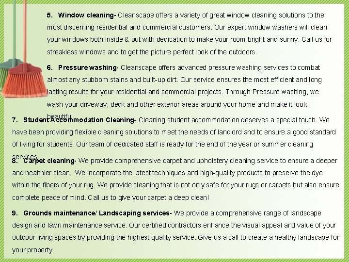 5. Window cleaning- Cleanscape offers a variety of great window cleaning solutions to the
