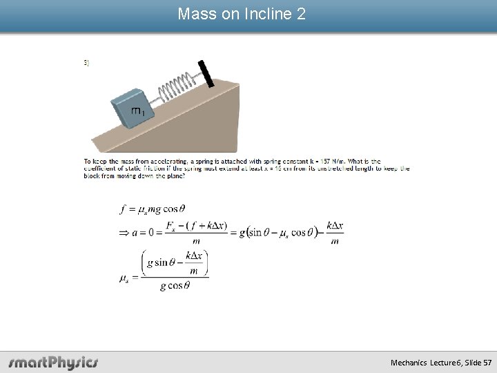 Mass on Incline 2 Mechanics Lecture 6, Slide 57 