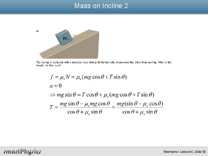 Mass on Incline 2 Mechanics Lecture 6, Slide 58 