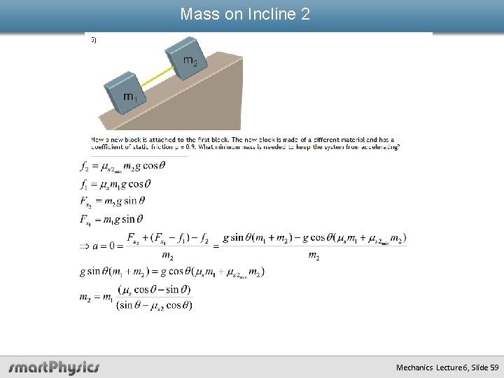 Mass on Incline 2 Mechanics Lecture 6, Slide 59 