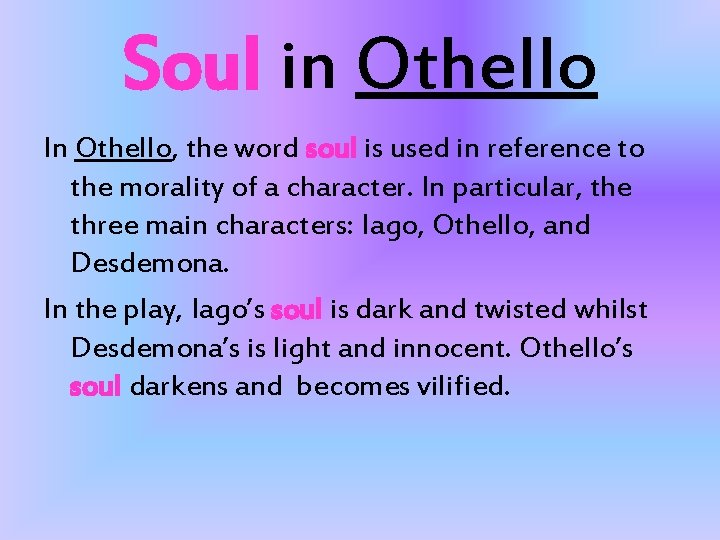 Soul in Othello In Othello, the word soul is used in reference to the