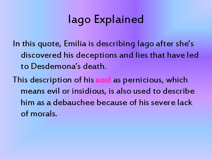 Iago Explained In this quote, Emilia is describing Iago after she’s discovered his deceptions