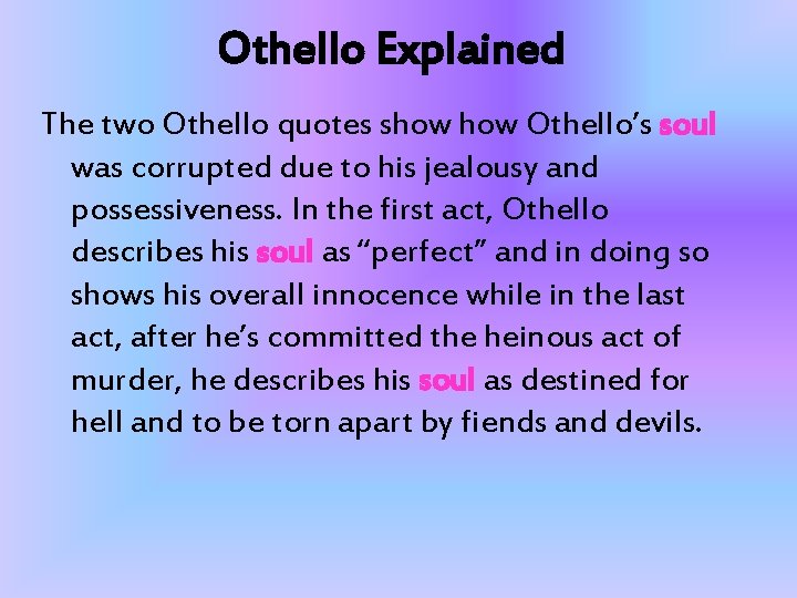 Othello Explained The two Othello quotes show Othello’s soul was corrupted due to his