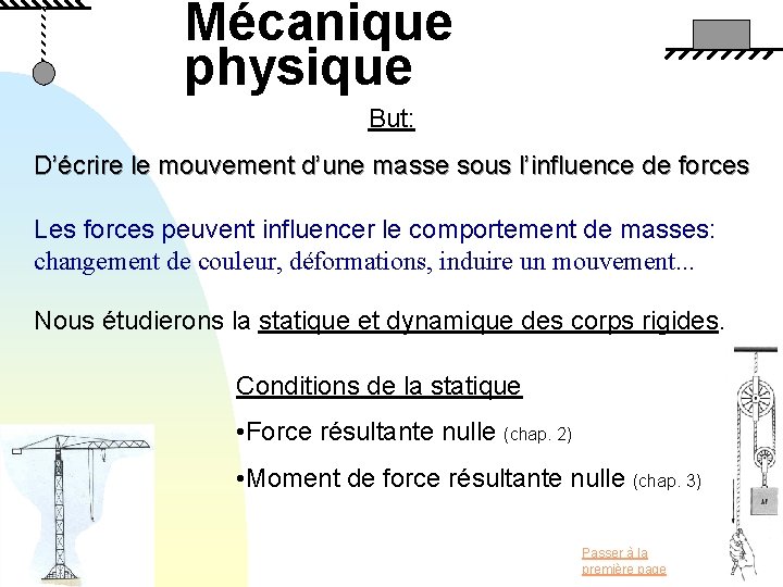 Mécanique physique But: D’écrire le mouvement d’une masse sous l’influence de forces Les forces