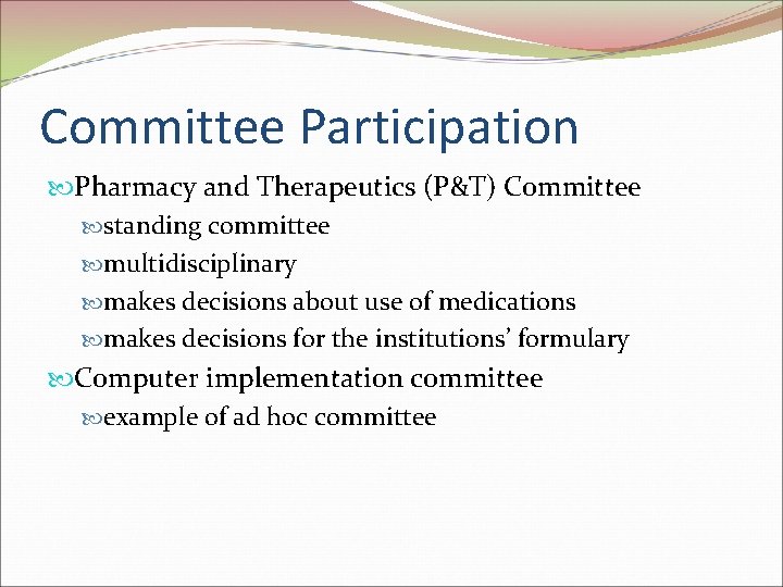 Committee Participation Pharmacy and Therapeutics (P&T) Committee standing committee multidisciplinary makes decisions about use