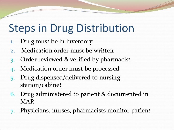 Steps in Drug Distribution 1. 2. 3. 4. 5. Drug must be in inventory